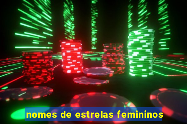 nomes de estrelas femininos